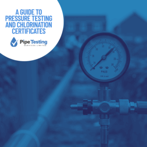 A Guide to Pressure Testing and Chlorination Certificates by Pipe Testing Services, over a background image of a pressure test gauge showing a pass result.