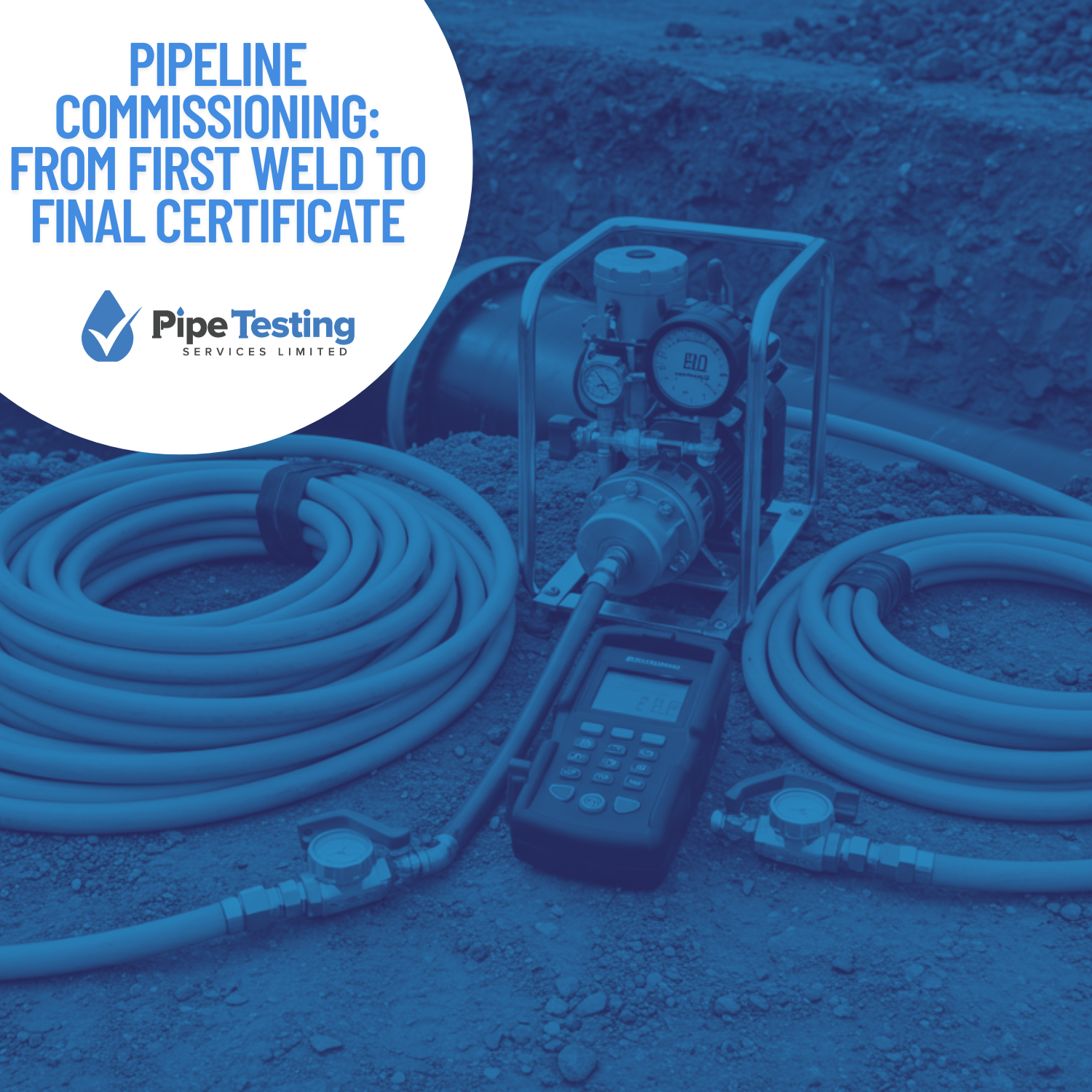 A guide to pipeline commissioning by Pipe Testing Services, over a background image of our professional pressure testing equipment on site.