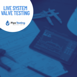 A guide to Live System Valve Testing by Pipe Testing Services, over a background of professional engineering reports and tools.