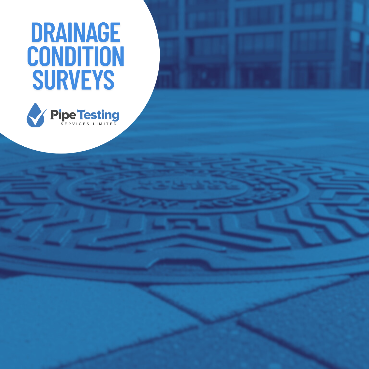 A guide to Drainage Condition Surveys by Pipe Testing Services, over a background of a utility access manhole cover at a commercial property.