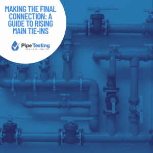 Making the Final Connection: A Guide to Rising Main Tie-Ins by Pipe Testing Services, over a background of a complex industrial pipe manifold