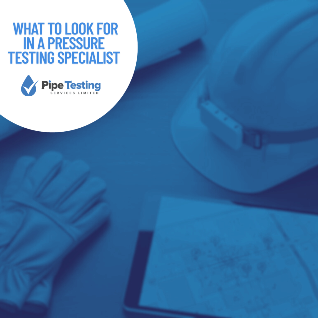 What to look for in a pressure testing specialist, a guide by Pipe Testing Services, over a background of a contractor's planning desk.