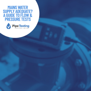 A guide to mains water flow and pressure tests by Pipe Testing Services, featuring a digital data logger measuring supply adequacy.